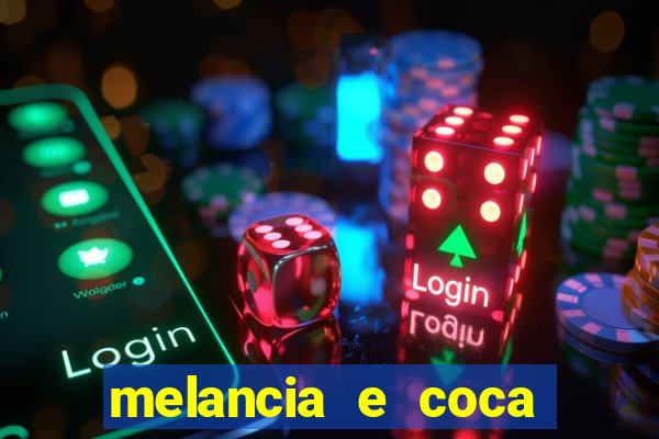 melancia e coca cola faz mal